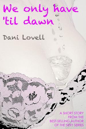 Cover of the book We Only Have 'til Dawn by Elizabeth de la Place