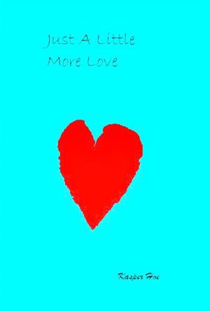 Book cover of Just A Little More Love