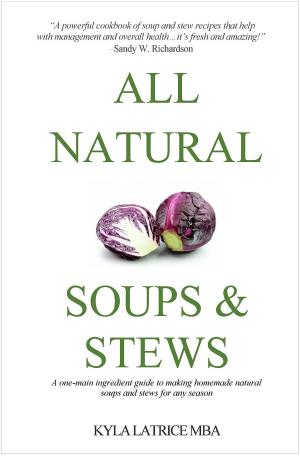 Cover of the book All Natural Soups & Stews by Britni Ponce