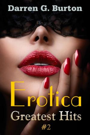 Cover of the book Erotica: Greatest Hits #2 by Darren G. Burton