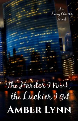 Cover of the book The Harder I Work, the Luckier I Get by Nancy Welker