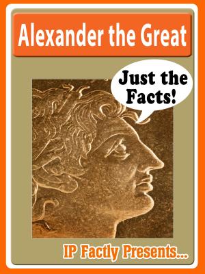 Book cover of Alexander the Great Biography for Kids: Just the Facts