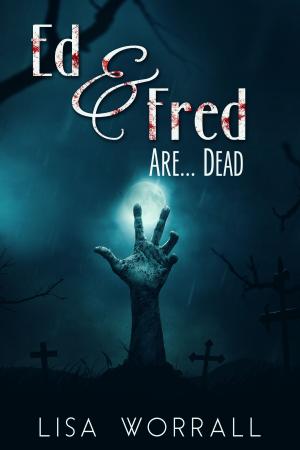 Cover of the book Ed & Fred Are... Dead by Lisa Worrall