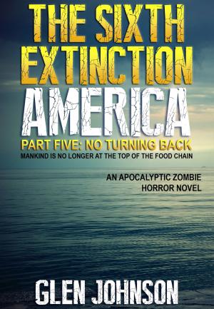 Book cover of The Sixth Extinction: America – Part Five: No Turning Back.