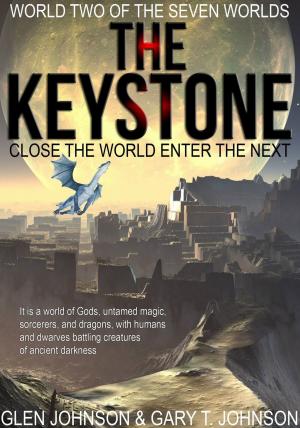 Cover of the book The Keystone: Close the World Enter the Next. World Two of the Seven Worlds. by Daniel Tobias Lewis-dayle
