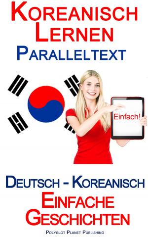 Book cover of Koreanisch Lernen - Paralleltext - Einfache Geschichten (Deutsch - Koreanisch)