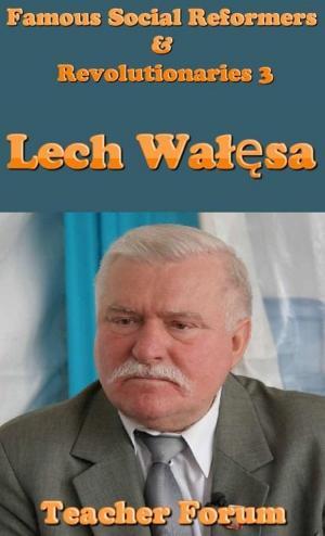 Book cover of Famous Social Reformers & Revolutionaries 3: Lech Wałęsa