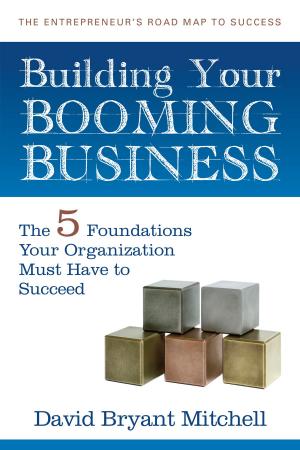Book cover of Building Your Booming Business: The Five Foundations Every Organization Needs to Succeed