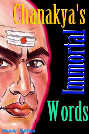 Cover of the book Chanakya's Immortal Words by Mahesh Sharma