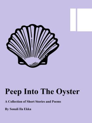 Cover of the book Peep Into the Oyster: A Collection of Short Stories and Poems by J. David Clarke