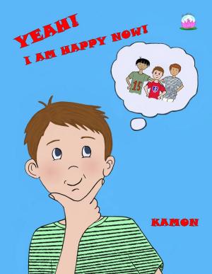 Cover of Yeah! I Am Happy Now! by Kamon, Kamon