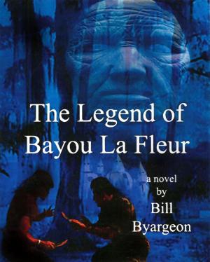 Cover of the book The Legend of Bayou La Fleur by James Creamwood