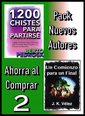 Cover of the book Pack Nuevos Autores Ahorra al Comprar 2: 1200 Chistes para partirse, de Berto Pedrosa & Un Comienzo para un Final, de J. K. Vélez by J. K. Vélez, R. Brand Aubery