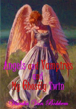 bigCover of the book Angels and Vampires and My Ghostly Twin by 