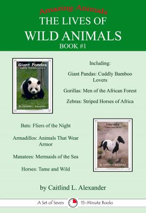 Cover of the book The Lives of Wild Animals Book #1: A Set of Seven 15-Minute Books by Caitlind L. Alexander