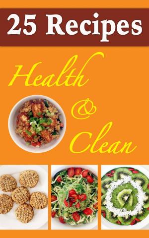 Cover of the book 25 Recipes Health & Clean by Alain Braux