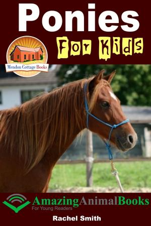 Cover of the book Ponies For Kids: Amazing Animal Books For Young Readers by Mendon Cottage Books, Horia-Andrei Blinda