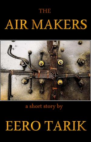 Cover of the book The Air Makers by Eero Tarik
