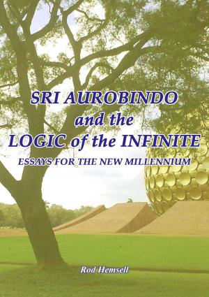 Cover of the book Sri Aurobindo and the Logic of the Infinite by Leon Niemoczynski