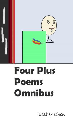Cover of the book Four Plus Poems Omnibus by Esther Chen