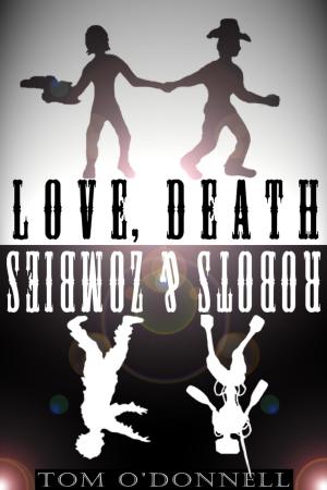 Book cover of Love, Death, Robots, and Zombies