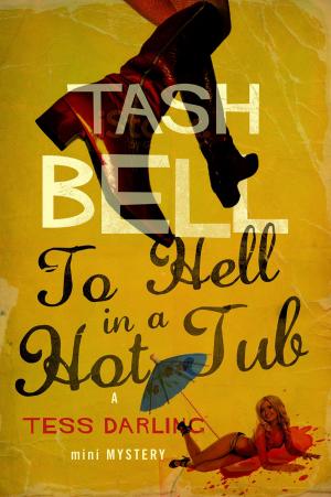 Cover of the book To Hell in a Hot Tub, A Tess Darling Mini-Mystery by Ellie Smith