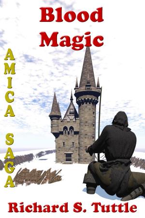 Cover of the book Blood Magic (Amica Saga #4) by Richard S. Tuttle