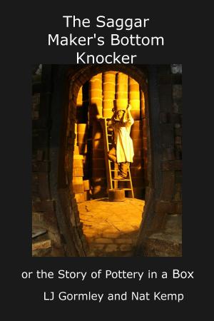Cover of The Saggar Maker's Bottom Knocker, or The Story of Pottery in a Box