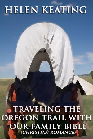 Book cover of Traveling The Oregon Trail With Our Family Bible (Christian Romance)
