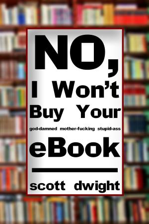 Cover of No, I Won't Buy Your G*d-D*mned M*ther-F*cking Stupid-*ss eBook (Explicit Version)