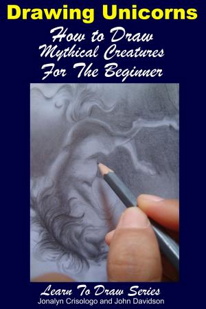 Book cover of Drawing Unicorns: How to Draw Mythical Creatures for the Beginner