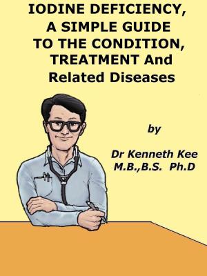 Book cover of Iodine Deficiency, A Simple Guide to the Condition, Treatment and Related Diseases