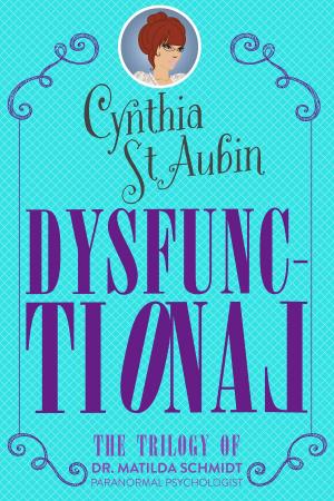 Book cover of Dysfunctional: A Matilda Schmidt, Paranormal Psychologist Trilogy