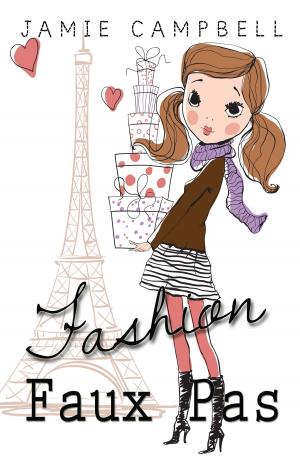 Cover of the book Fashion Faux Pas by Jamie Campbell, Sarah Dalton, Susan Fodor, Katie French, M. A. George, Sutton Shields, Ariele Sieling, H. S. Stone