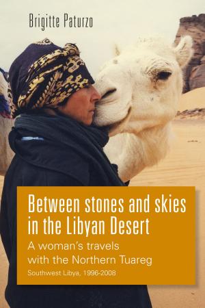 Cover of the book Between Stones and Skies in the Libyan Desert by Jim Shelley
