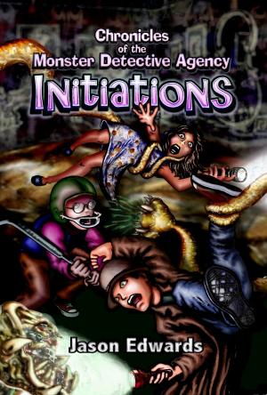 Cover of the book Chronicles of the Monster Detective Agency: INITIATIONS by Daniel Lawlis