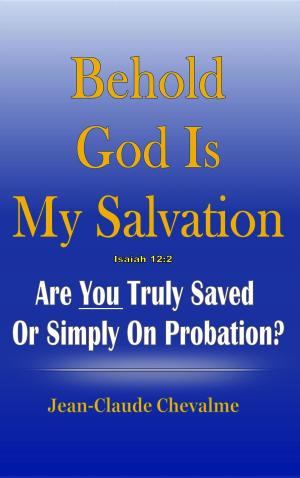 Cover of the book Behold God is My Salvation! Isaiah 12:2 by Ronald E. Newton