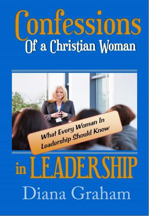 Cover of the book Confessions of a Christian Woman in Leadership by Raelynn Parkin
