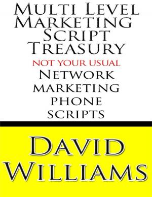 Cover of the book Multi Level Marketing Script Treasury - Not Your Usual Network Marketing Phone Scripts by Trevor Jordan
