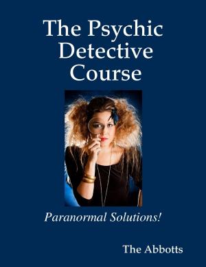 Cover of the book The Psychic Detective Course - Paranormal Solutions! by Sherry Marie Gallagher