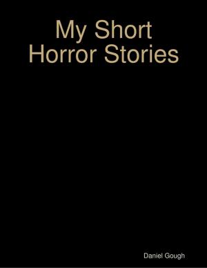 Book cover of My Short Horror Stories