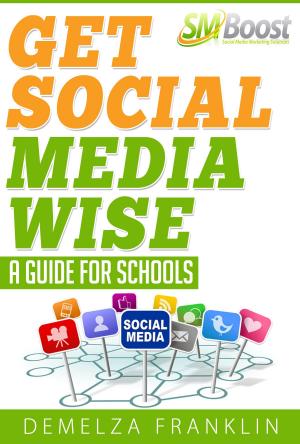 Cover of the book Get Social Media Wise: A Guide For Schools by J. Paul Dyson