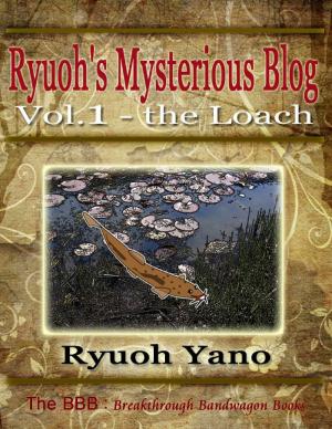 Cover of the book Ryuoh's Mysterious Blog Vol.1 - The Loach by Cameron Lowry