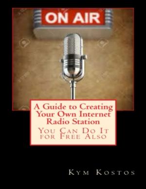 Book cover of A Guide to Creating Your Own Internet Radio Station: You Can Do It for Free Also