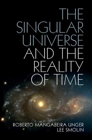 Cover of the book The Singular Universe and the Reality of Time by 
