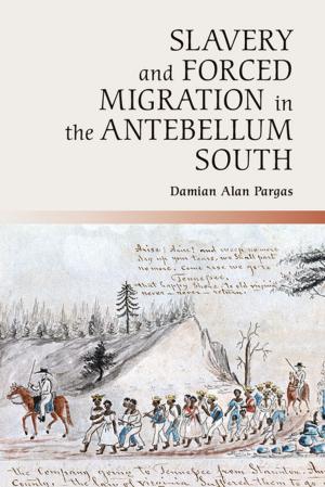 Cover of the book Slavery and Forced Migration in the Antebellum South by William D. Dupont