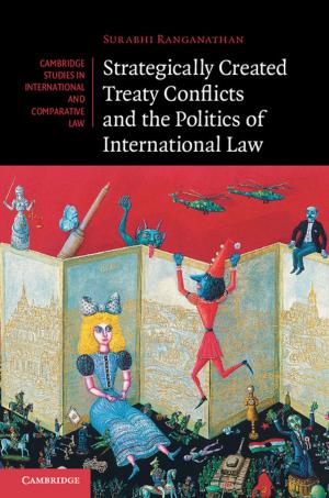 Cover of the book Strategically Created Treaty Conflicts and the Politics of International Law by 