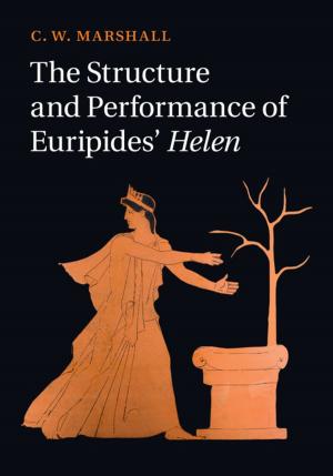Cover of the book The Structure and Performance of Euripides' Helen by John Vrachnas, Mirko Bagaric, Penny Dimopoulos, Athula Pathinayake