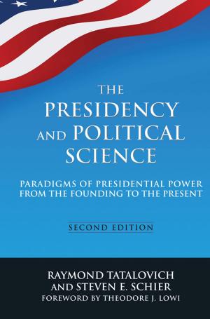 Book cover of The Presidency and Political Science: Paradigms of Presidential Power from the Founding to the Present: 2014
