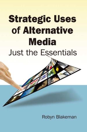 Cover of the book Strategic Uses of Alternative Media: Just the Essentials by David Roberts